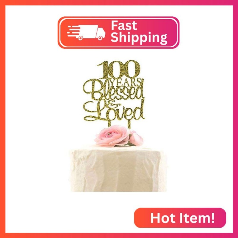 100 Years Blessed & Loved Cake Topper, 100th Birthday Wedding Anniversary Party