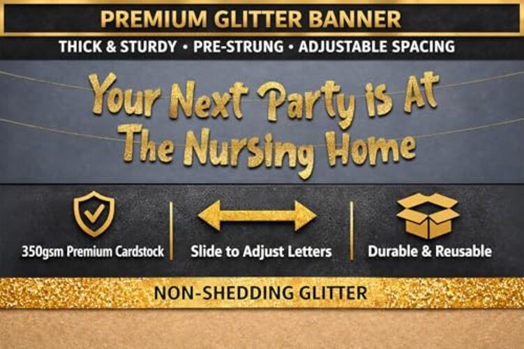 Pre-Strung Your Next Party Is At The Nursing Home Adult Birthday Glitter Gold gallery