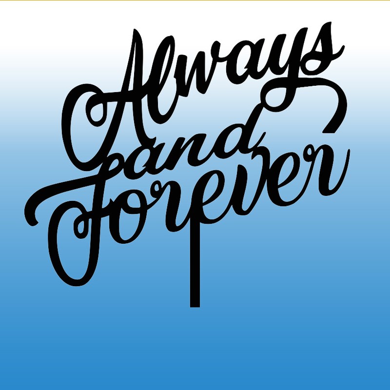 Always and Forever Engagement Wedding or Partnership Cake Topper – Acrylic