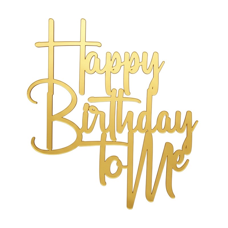 Happy Birthday to Me Cake Topper Acrylic 3mm Thick Classy - 5 inch wide gallery