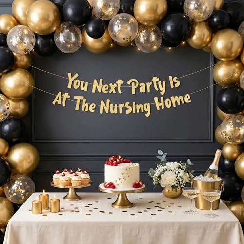 Pre-Strung Your Next Party Is At The Nursing Home Adult Birthday Glitter Gold gallery
