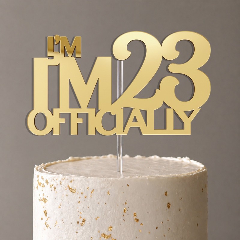 I’m Officially Birthday Cake Topper Acrylic 3mm Thick and Classy -5″ wide