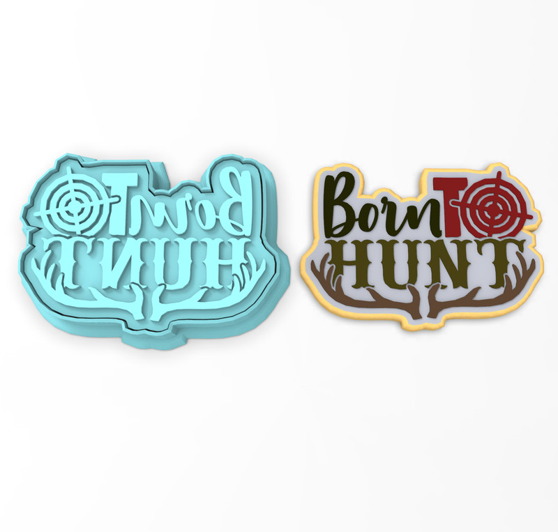 Born To Hunt Cookie Cutter & Stamp |Hunter Hunting Season Shotgun Gun Rifle Game