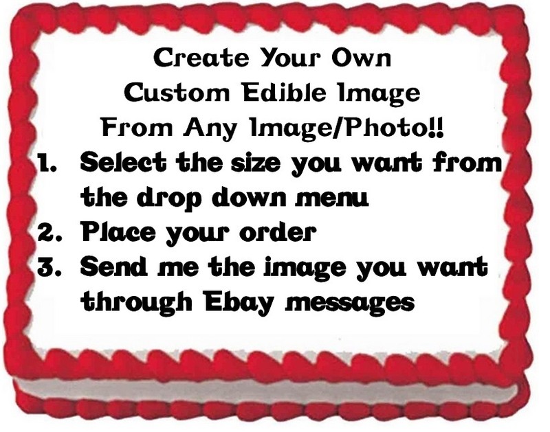 YOUR Own Custom Edible Cake Topper Image Frosting Sheet - ANY SIZE ANY IMAGE!!