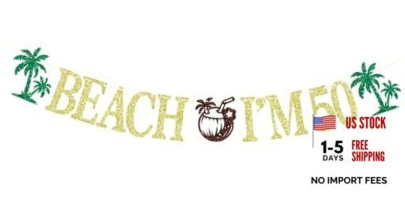 Beach I’m Banner, Summerth Birthday Anniversary Decorations, Happyth 50